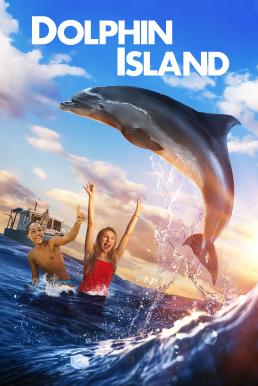 ดูหนัง Dolphin Island (2020) ผจญภัยโลมาเพื่อนรัก เต็มเรื่องพากย์ไทย
