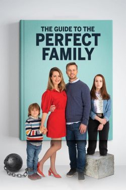 ดูหนังใหม่ออนไลน์ The Guide to the Perfect Family (2021) คู่มือครอบครัวแสนสุข