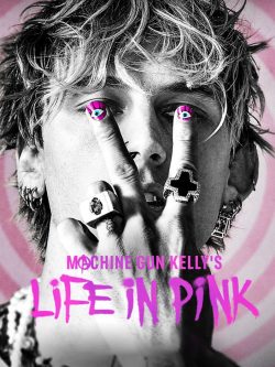 ดูหนัง Machine Gun Kelly's Life in Pink (2022) เต็มเรื่อง ดูหนังฟรี Movie22HD