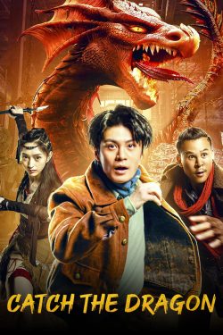 ดูหนังจีน Catch the dragon (2022) ตะลุยล่าเทพมังกร HD ซับไทยเต็มเรื่อง