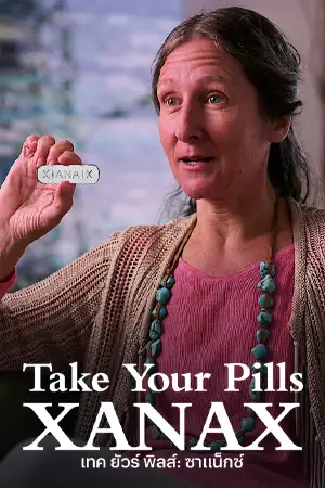 ดูสารคดี Take Your Pills: Xanax (2022) ดูฟรี HD เต็มเรื่อง