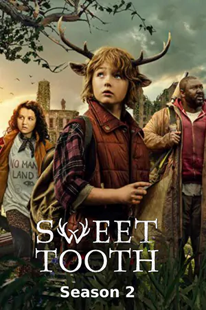 ดูซีรี่ย์ฝรั่ง Sweet Tooth Season 2 (2023) สวีททูธ ซีซั่น 2 HD (จบเรื่อง)