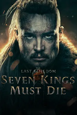 ดูหนังใหม่ The Last Kingdom: Seven Kings Must Die (2023) เจ็ดกษัตริย์จักวายชนม์ HD เต็มเรื่อง