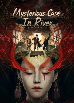 ดูหนังจีน Mysterious Case In River (2023) บันทึกลับแม่น้ำฮวงโห HD เต็มเรื่อง