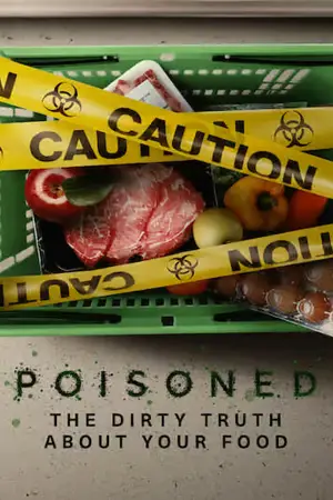 ดูสารคดี Poisoned: The Dirty Truth About Your Food (2023) ความจริงที่สกปรกของอาหาร