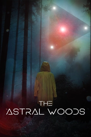 ดูหนังฝรั่ง The Astral Woods (2023) มาสเตอร์ HD เต็มเรื่อง