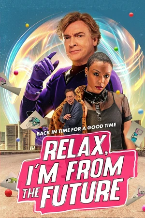 ดูหนังใหม่ Relax, I'm from the Future (2023) มาสเตอร์ HD