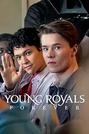ดูหนังใหม่ Young Royals Forever (2024) เบื้องหลังรักของเจ้าชาย