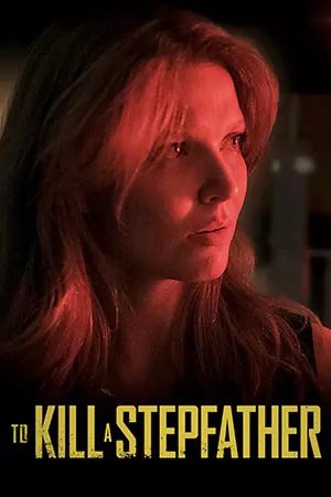 ดูหนังฝรั่ง To Kill a Stepfather (2023) HD ดูหนังฟรี เต็มเรื่อง