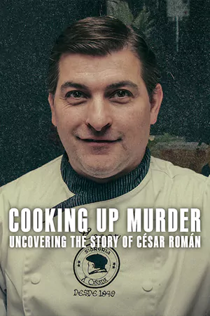 ดูซีรี่ย์ใหม่ Cooking Up Murder: Uncovering the Story of César Román (2024) คำสารภาพของเชฟฆาตกร