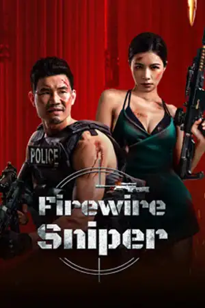 ดูหนังจีน Firewire Sniper (2024) ภารกิจกล้า ฝ่ากระสุน HD