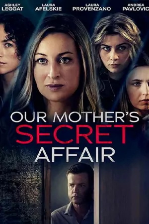 ดูหนังฝรั่ง Our Mother's Secret Affair (2024) HD เต็มเรื่อง