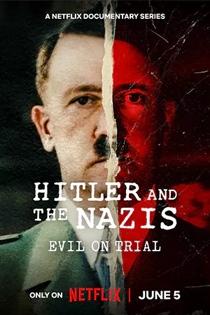 ดูซีรี่ย์ Netflix Hitler and the Nazis: Evil on Trial ฮิตเลอร์และนาซี: พิพากษาปิศาจ