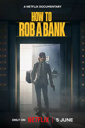 ดูหนัง Netflix How to Rob a Bank (2024) คู่มือปล้นแบงก์ เต็มเรื่อง
