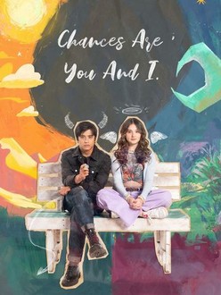 ดูหนัง Chances Are You and I (2024) โอกาสคือ… เธอกับฉัน HD