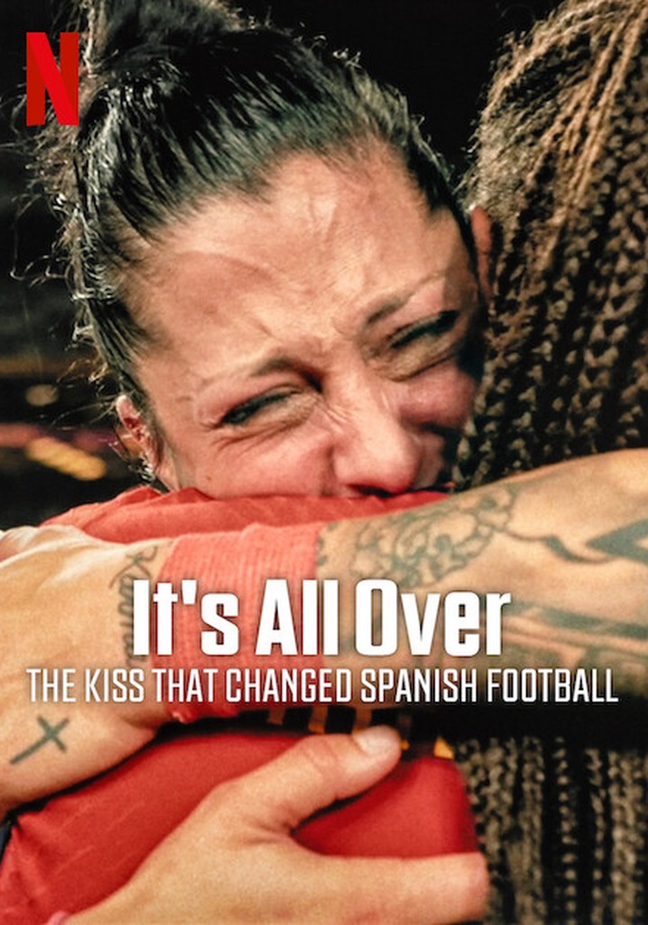 ดูหนัง It's All Over: The Kiss That Changed Spanish Football (2024) จูบที่พลิกฟุตบอลสเปน